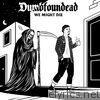 Dumbfoundead - We Might Die