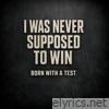 I Was Never Supposed to Win - Single