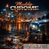 Muddy Chrome - Single
