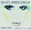 Dusty Springfield - White Heat (Remastered)