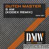 Dutch Master - 5 AM (Kodex Remix) - Single
