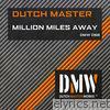 Dutch Master - Million Miles Away - Single