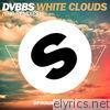 Dvbbs - White Clouds (The Remixes) - Single