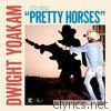 Dwight Yoakam - Pretty Horses - Single