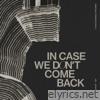 In Case We Don't Come Back - EP