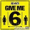 E-40 - Give Me 6 - Single