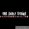 The Early Strike