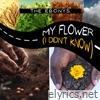 My Flower (I Didn't Know) - Single