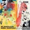 Edan - Mic Manipulator / Humble Magnificent - EP