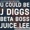 U Could Be (feat. J-Diggs, Beta Boss & Juice Lee) - Single