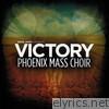 Victory (feat. Phoenix Mass Choir)