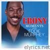 Ebony Moments with Eddie Murphy (feat. Eddie Murphy) - EP