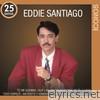 Íconos: Eddie Santiago - 25 Éxitos