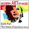 Modern Art of Music: Edith Piaf - The Voice of the Sparrow