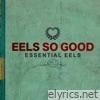 Eels - EELS So Good: Essential EELS Vol. 2 (2007-2020)