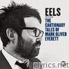 The Cautionary Tales of Mark Oliver Everett (Deluxe)