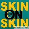 Skin On Skin (Single Edit) - Single