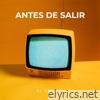Antes de Salir (Radio Edit) [feat. Ricardo Oso Cortez & Hugo Azpiroz] - Single