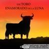 Ese Toro Enamorado De La Luna - Folklore Español