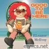 Good To Be Here - Single