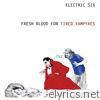 Electric Six - Fresh Blood for Tired Vampyres