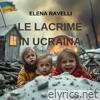 Le Lacrime in Ucraina (feat. Daniele Vessio) - Single