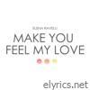 Make You Feel My Love - Single