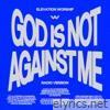 God Is Not Against Me (Radio Version) - Single