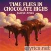 Time Flies in Chocolate Highs - Single