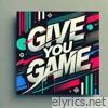 Give You Game - Single