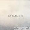 I'm Amazed - Single