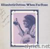 Elizabeth Cotten, Vol. 3: When I'm Gone