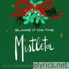 Ella Henderson & Aj Mitchell - Blame It On The Mistletoe - Single