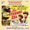 The Eternal Sea / Make Haste to Live (Original Motion Picture Soundtracks)