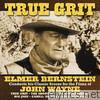 True Grit (Elmer Bernstein Conducts His Classic Scores for the Films of John Wayne)
