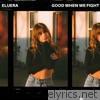 Eluera - Good When We Fight - Single