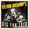 Elvin Bishop's Big Fun Trio