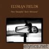 Elysian Fields - Once Beautiful, Twice Removed