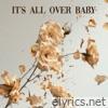 It's all over baby - Single