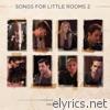 Songs for Little Rooms 2