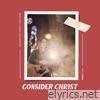 Consider Christ - Single