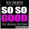 En Derin - So So Good (The Remix Edition) - EP
