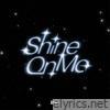 Shine On Me - Single