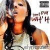 Don't Play Wit' it - Single