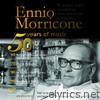 50 Years of Music (92 Original Scores Recorded By Ennio Morricone in Concert)