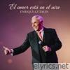 El amor está en el aire (Versión Enrique 2025) - Single