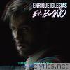 Enrique Iglesias - EL BAÑO (The Remixes) - EP