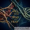 Ties That Bind And Fray - Single