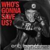 Who's Gonna Save Us? - Single