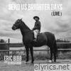 Send Us Brighter Days (feat. Ulrika Bibb) [Live] - Single